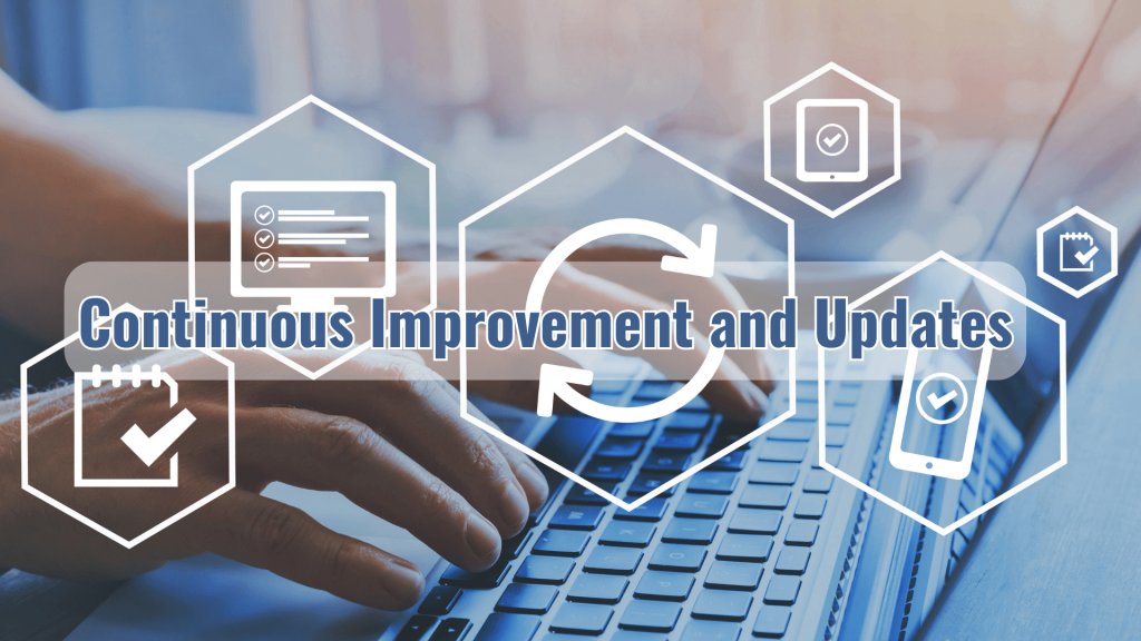 Continuous Improvement and Updates